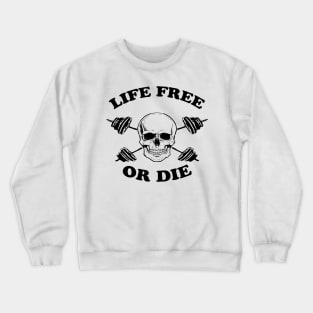 Skull Weight Lifting Lift Free Or Die Crewneck Sweatshirt